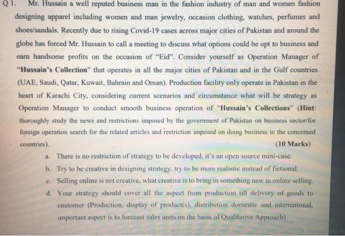 Q1. Mr. Hussain a well reputed business man in