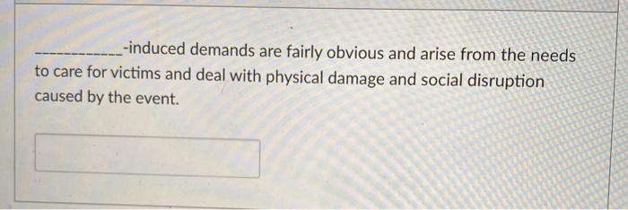 -induced demands are fairly obvious and arise