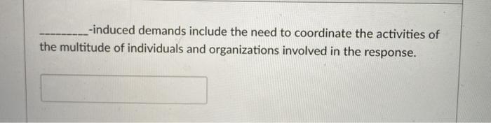-induced demands are fairly obvious and arise