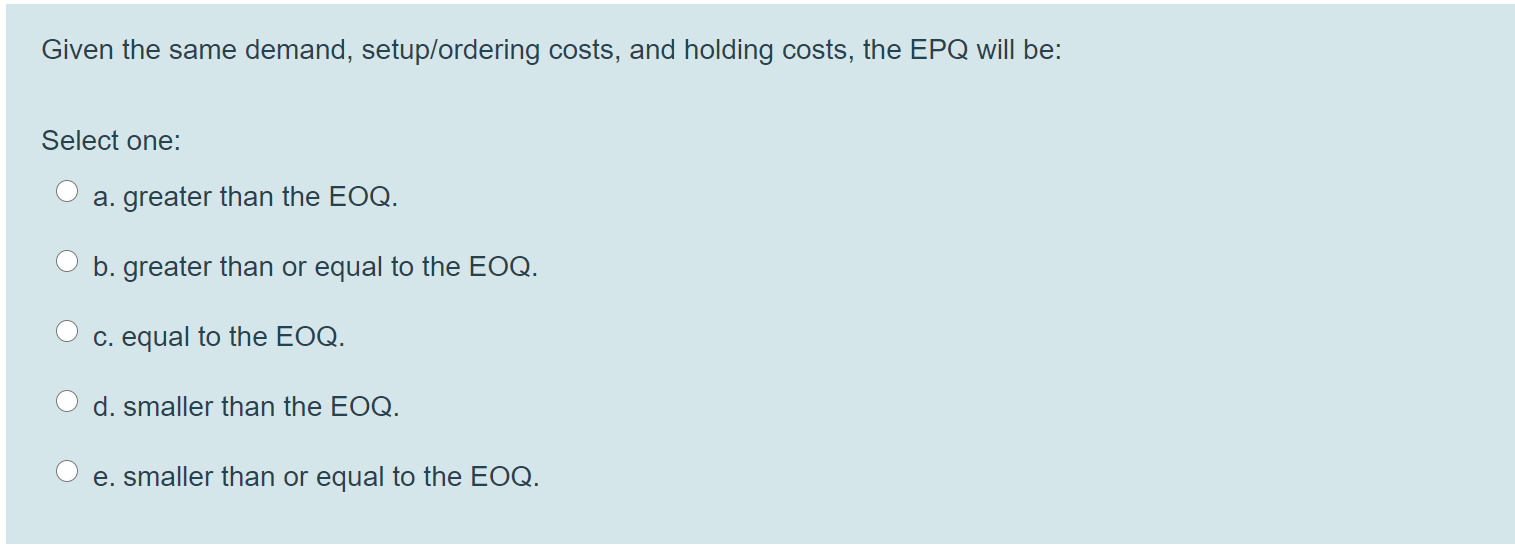 Given the same demand, setup/ordering costs, and