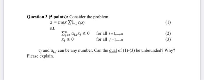 (1) Question 3 (5 points): Consider the problem z