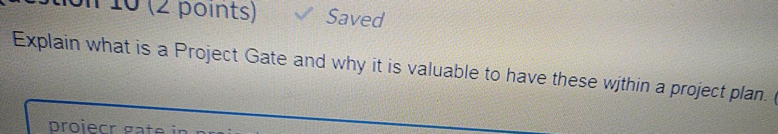 points Saved Explain what is a Project Gate and