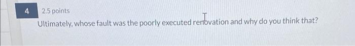 2.5 points Ultimately, whose fault was the poorly