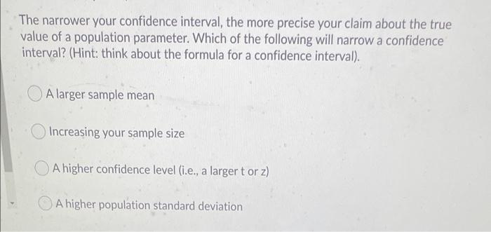 The narrower your confidence interval, the more