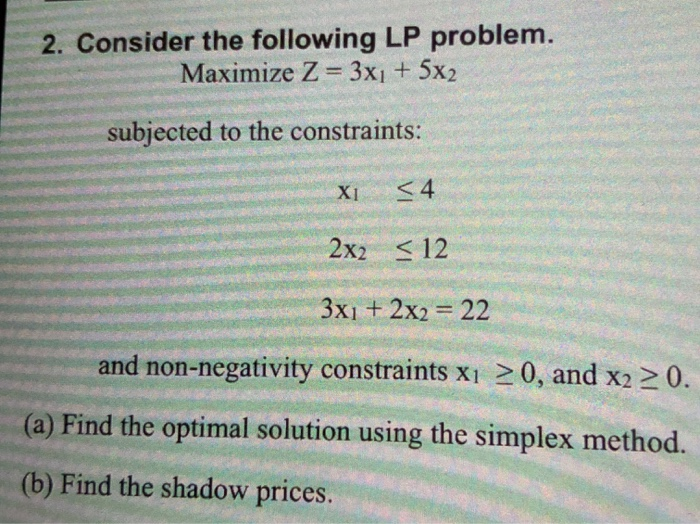 2. Consider the following LP problem. Maximize Z=