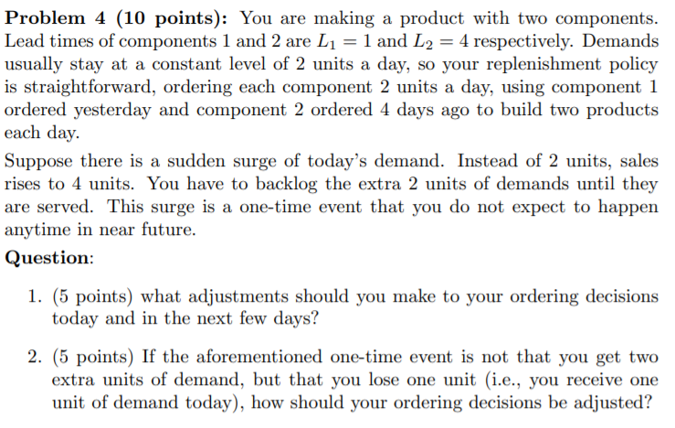 Problem 4 (10 points): You are making a product