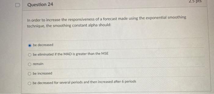 2.5 pts Question 24 In order to increase the