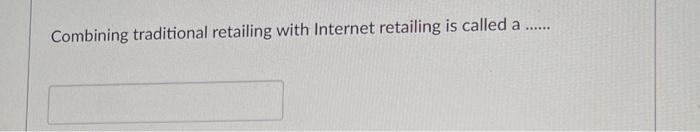 Combining traditional retailing with Internet