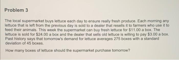 Problem 3 The local supermarket buys lettuce each
