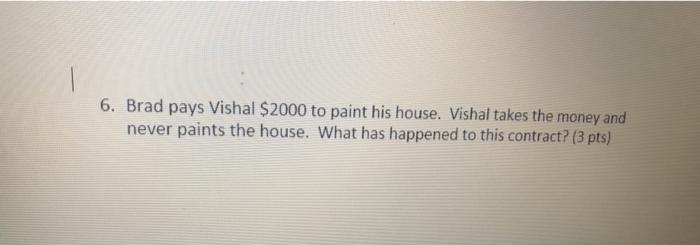6. Brad pays Vishal $2000 to paint his house.