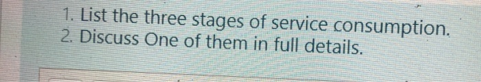 1. List the three stages of service consumption.