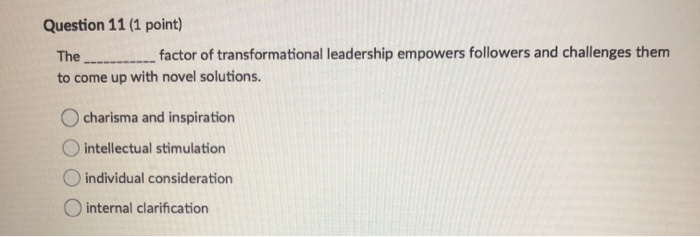 Question 11 (1 point) The factor of
