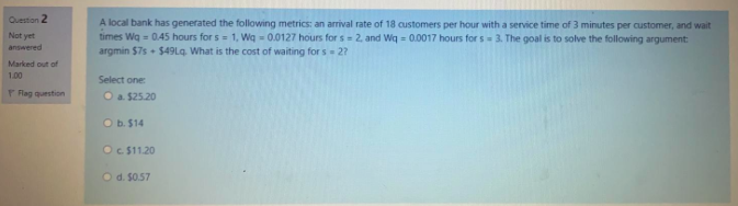 Question 1 Not yet A local bank has generated the