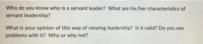 Who do you know who is a servant leader? What are
