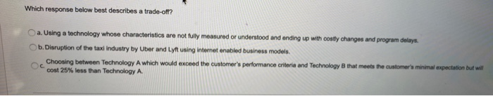 Which response below best describes a trade-off?