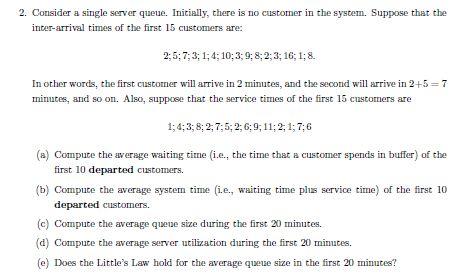 2. Consider a single server queue. Initially,