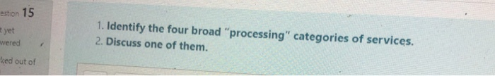 estion 15 #yet wered 1. Identify the four broad