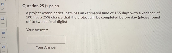 Question 25 (1 point) A project whose critical