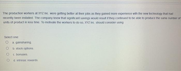 The production workers at XYZ Inc. were getting