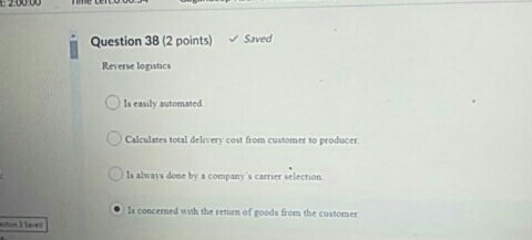 Question 38 (2 points) Saved Reverse logistics Is