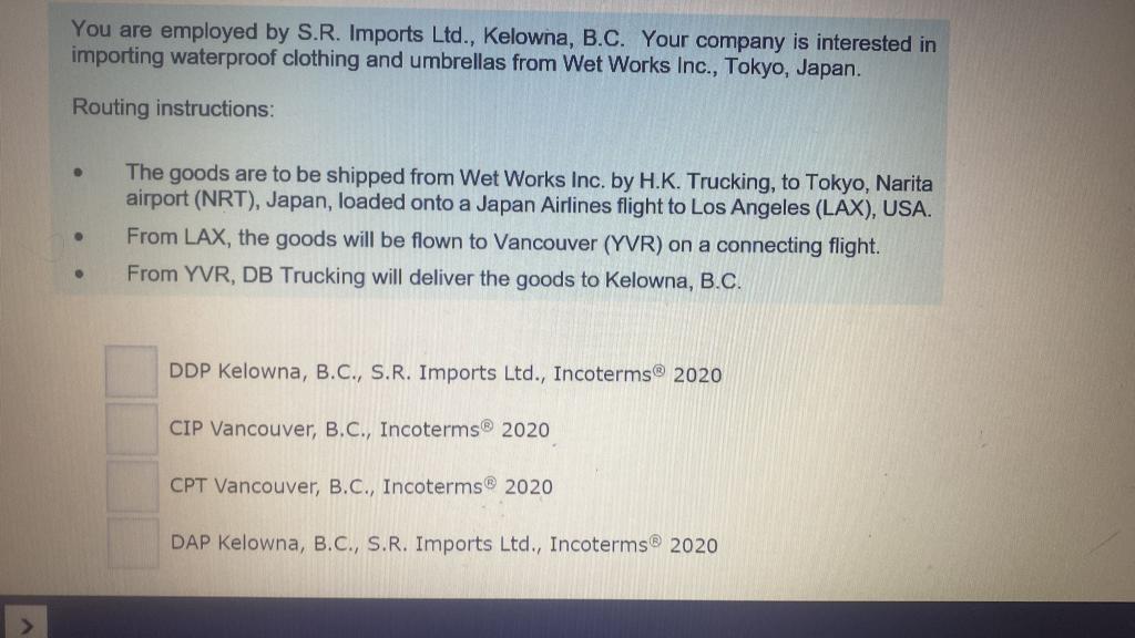 You are employed by S.R. Imports Ltd., Kelowna,