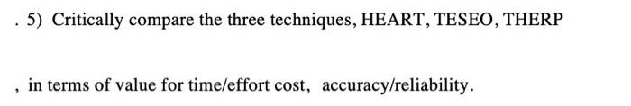 5) Critically compare the three techniques,