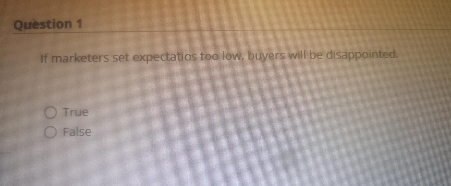 Question 1 If marketers set expectatios too low,