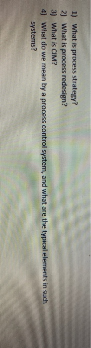 1) What is process strategy? 2) What is process