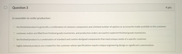 U Question 3 4 pts In assemble-to-order