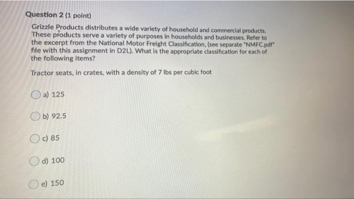 Question 2 (1 point) Grizzle Products distributes