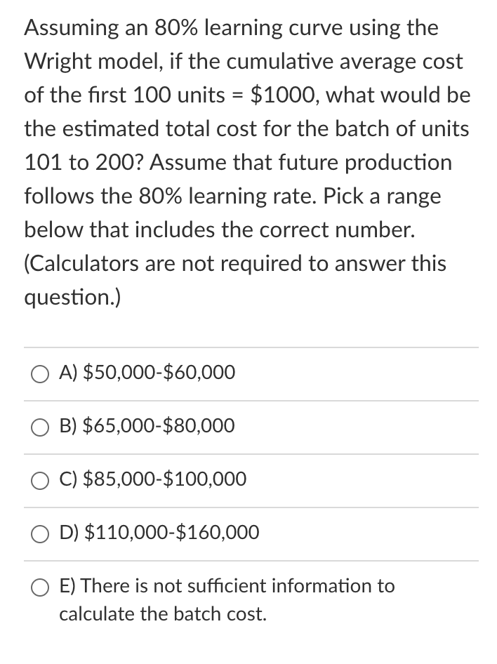 Assuming an 80% learning curve using the Wright