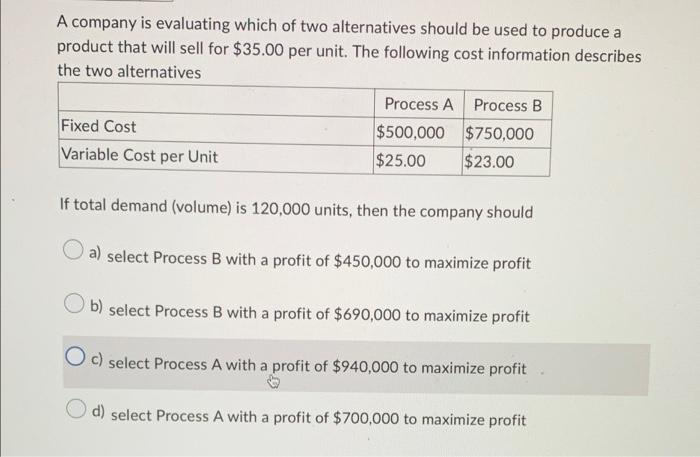 A company is evaluating which of two alternatives