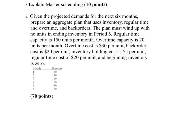 2. Explain Master scheduling (10 points) 3. Given