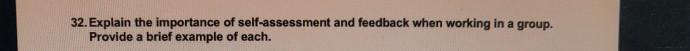 32. Explain the importance of self-assessment and