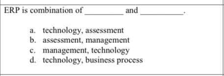 ERP is combination of and a. technology,