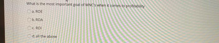 What is the most important goal of MNC's when it