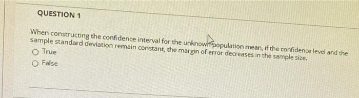 QUESTION 1 When constructing the confidence