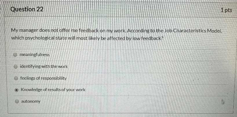 Question 22 1 pts My manager does not offer me