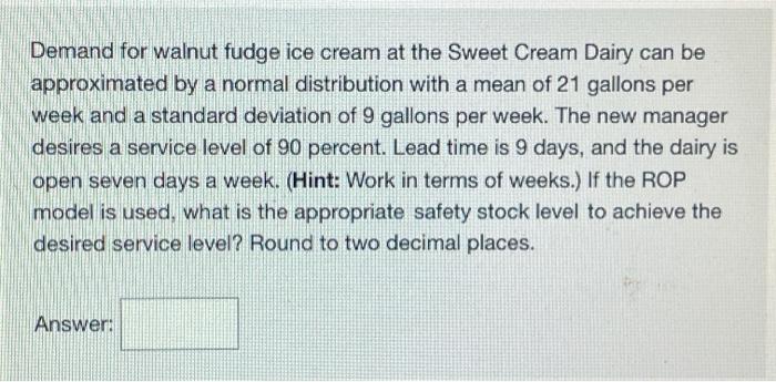 Demand for walnut fudge ice cream at the Sweet