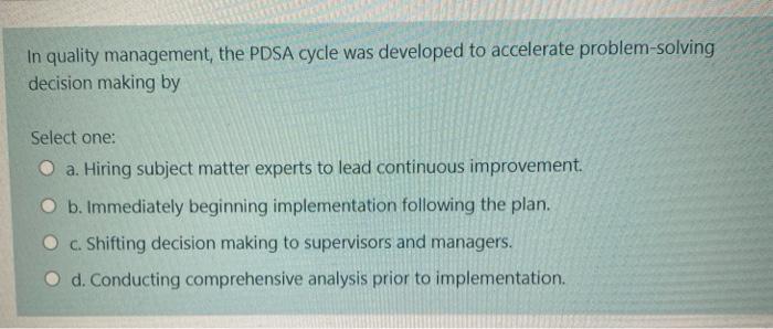 In quality management, the PDSA cycle was