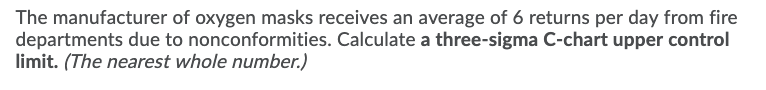 The manufacturer of oxygen masks receives an