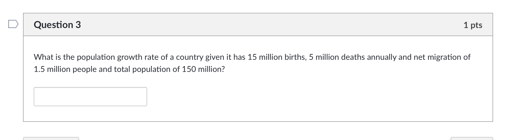 Question 3 1 pts What is the population growth