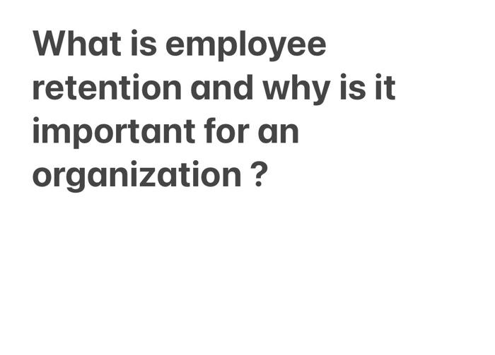 What is employee retention and why is it