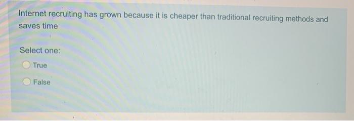 Internet recruiting has grown because it is