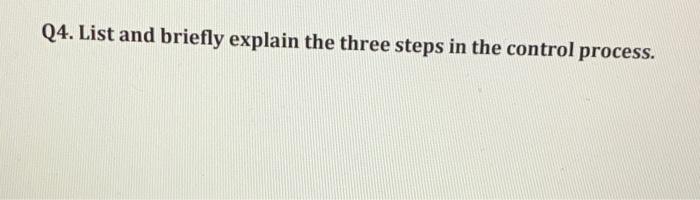 Q4. List and briefly explain the three steps in