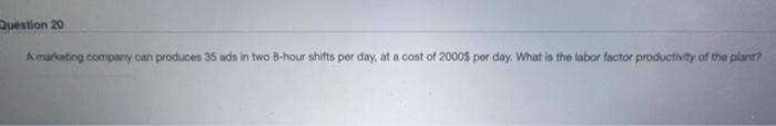 Question 20 A marating company can produces 35