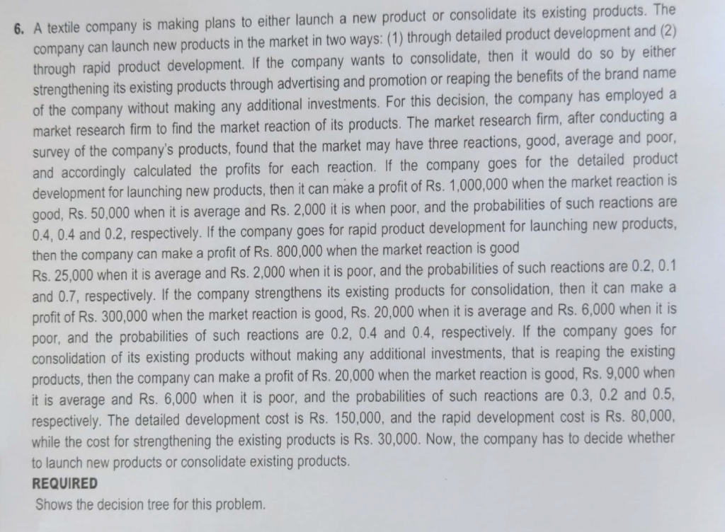 6. A textile company is making plans to either