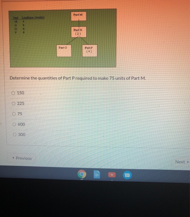 Part M Part Leadtime (weeks) M 4 N 8 o 6 6 Part N