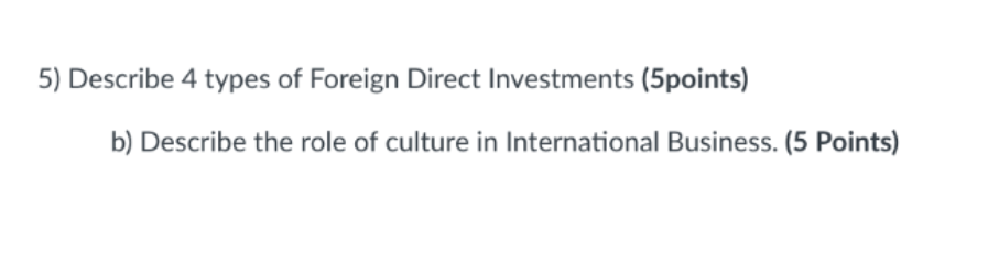 5) Describe 4 types of Foreign Direct Investments