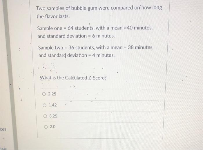 Two samples of bubble gum were compared on how